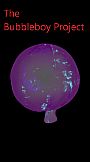 The Bubbleboy Project