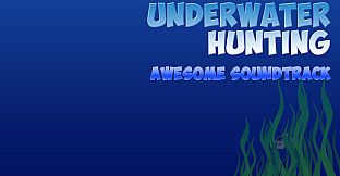 Underwater hunting Awesome Soundtrack