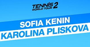 Tennis World Tour 2 - Sofia Kenin & Karolina Pliskova