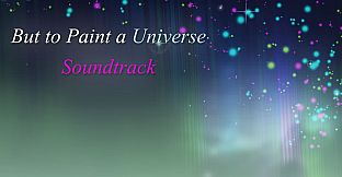 But to Paint a Universe - Soundtrack