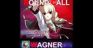 UNDER NIGHT IN-BIRTH ExeLate[st] - Round Call Voice Wagner