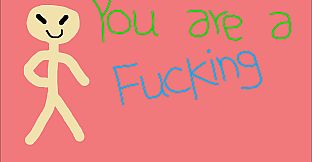 You are a Fucking Idiot!