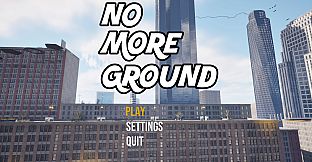 No More Ground