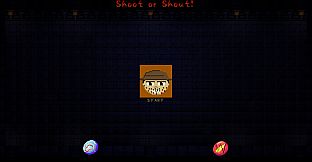 Shoot or Shout