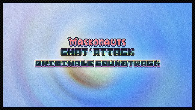 Maskonauts: Chat'Attack Soundtrack