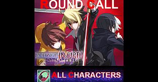 UNDER NIGHT IN-BIRTH ExeLate[st] - Round Call All Characters