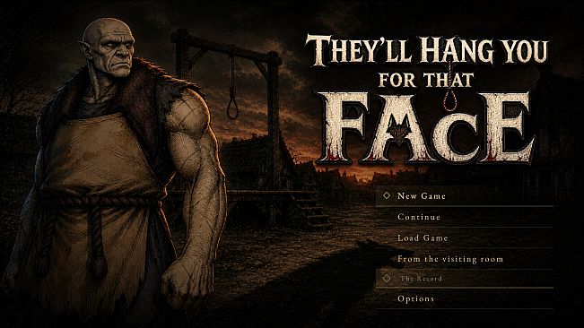 They'll Hang You for That Face