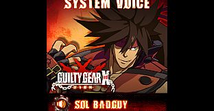 GGXrd System Voice - SOL BADGUY