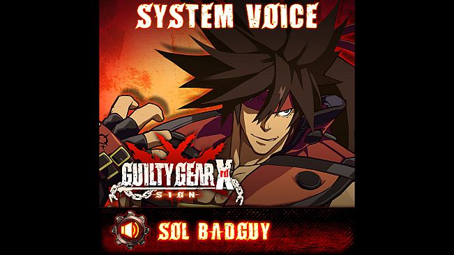 GGXrd System Voice - SOL BADGUY