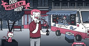 Dude, Where Is My Beer? - Wallpapers