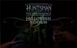 Huntsman: The Orphanage (Halloween Edition)