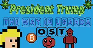 President Trump The Way In Uganda - OST