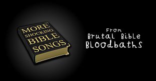 Brutal Bible Bloodbaths - More Shocking Bible Songs