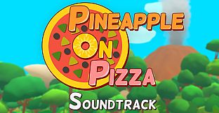 Pineapple on pizza Soundtrack