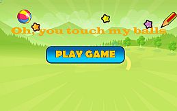 Oh, you touch my balls ( ͡° ͜ʖ ͡°)