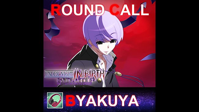 UNDER NIGHT IN-BIRTH ExeLate[st] - Round Call Voice Byakuya