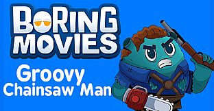 Boring Movies - Groovy Chainsaw Man