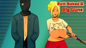 Butt Naked & Big Guns