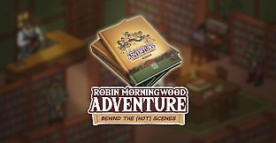 Robin Morningwood Adventure - Behind the scenes