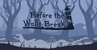 Before the Walls Break