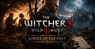 The Witcher 3: Wild Hunt - Songs of the Past