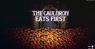 The Cauldron Eats First
