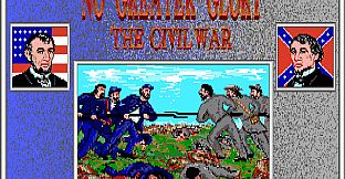 No Greater Glory: The American Civil War