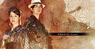 The Centennial Case: A Shijima Story BEHIND THE SCENES