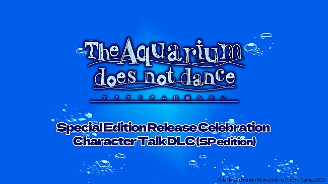 The Aquarium does not dance Special Edition Release Celebration  Character Talk DLC (SP edition)