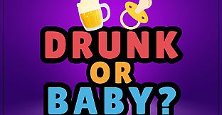 Drunk or Baby