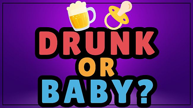 Drunk or Baby