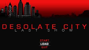 Desolate City: Last Show
