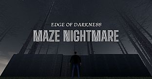Maze Nightmare-Edge of Darkness