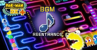 Pac-Man Championship Edition DX+: Reentrance BGM