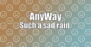 AnyWay! - Such a sad rain of sad faces of white color...