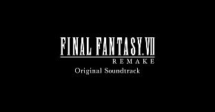 FINAL FANTASY VII REMAKE Original Soundtrack