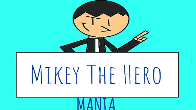 Mikey The Hero: MANIA