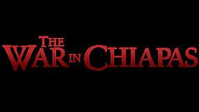 The War in Chiapas