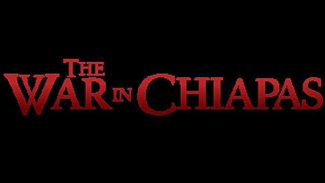 The War in Chiapas