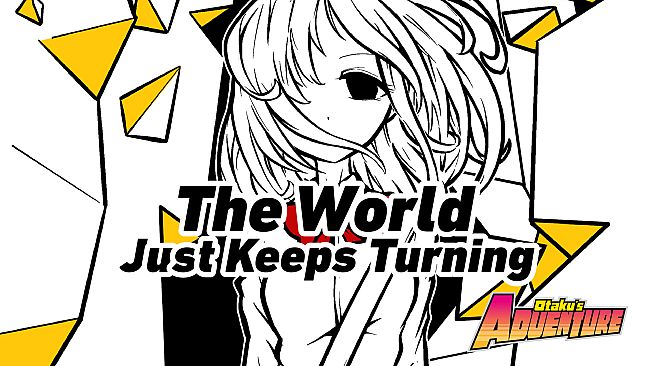 Otaku's Adventure - The World Just Keeps Turning