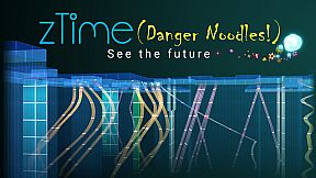 zTime (Danger Noodles!)