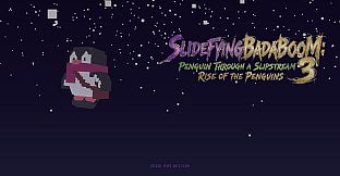 SlidefyingBadaBoom Penguin through a Slipstream: Rise of the Penguins 3