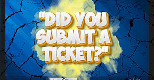 "Did You Submit a Ticket?" Simulator