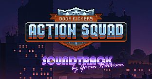 Door Kickers: Action Squad Soundtrack