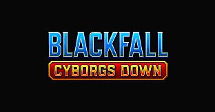 Blackfall: Cyborgs Down