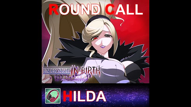UNDER NIGHT IN-BIRTH ExeLate[st] - Round Call Voice Hilda