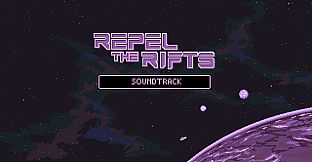 Repel The Rifts Soundtrack