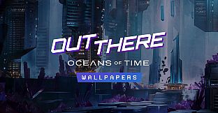 Out There: Oceans of Time - Wallpapers