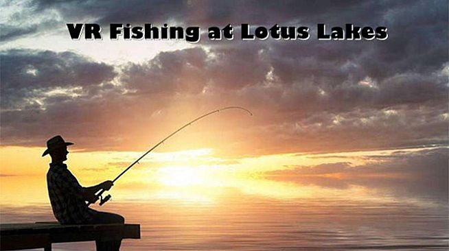 VR Fishing at Lotus Lakes