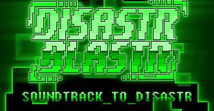 Disastr_Blastr - Soundtrack_to_Disastr